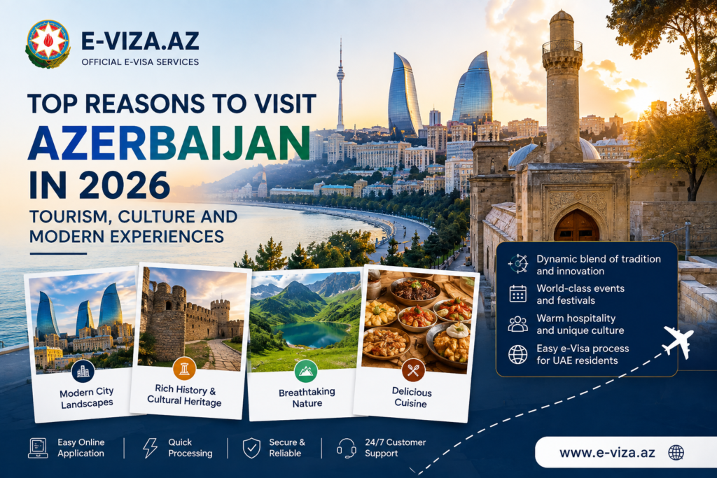 Top Reasons to Visit Azerbaijan in 2026 — Tourism, Culture and Modern Experiences