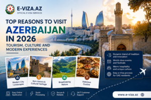 Top Reasons to Visit Azerbaijan in 2026 — Tourism, Culture and Modern Experiences