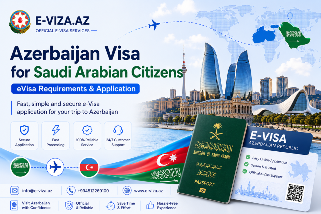 Azerbaijan Visa for Saudi Arabian Citizens – eVisa Requirements & Application