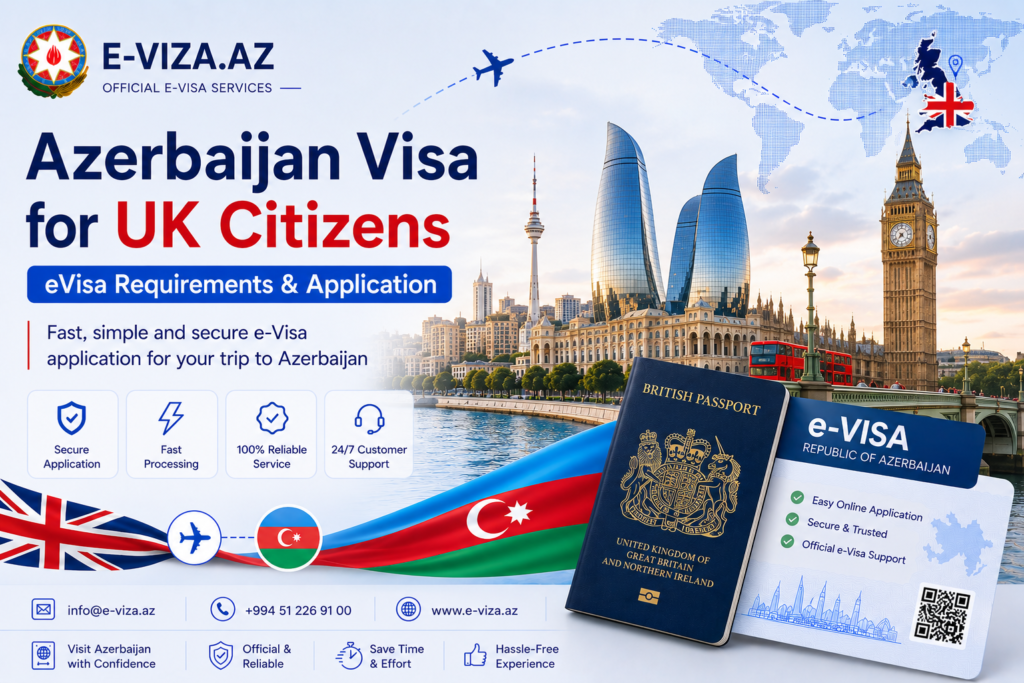 Azerbaijan Visa for UK Citizens – eVisa Requirements & Application