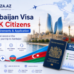 Azerbaijan Visa for UK Citizens – eVisa Requirements & Application