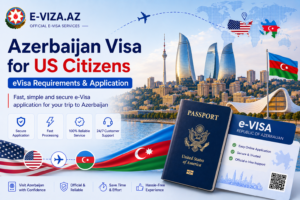 Azerbaijan Visa for US Citizens – eVisa Requirements & Application